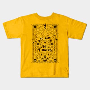 NO RAIN, NO FLOWERS Kids T-Shirt